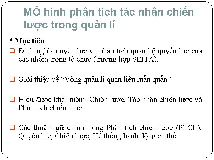 MÔ hình phân tích tác nhân chiến lược trong quản lí * Mục tiêu