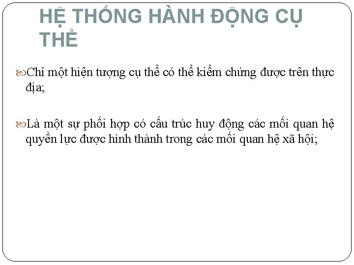HỆ THỐNG HÀNH ĐỘNG CỤ THỂ Chỉ một hiện tượng cụ thể có thể