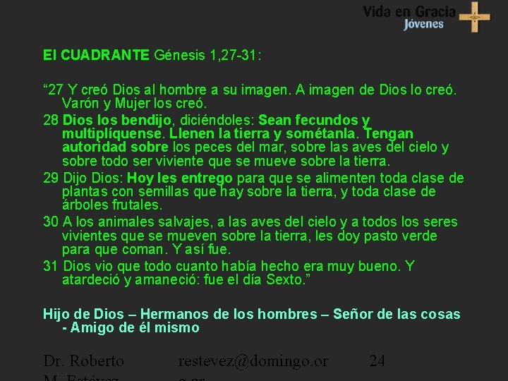 El CUADRANTE Génesis 1, 27 -31: “ 27 Y creó Dios al hombre a