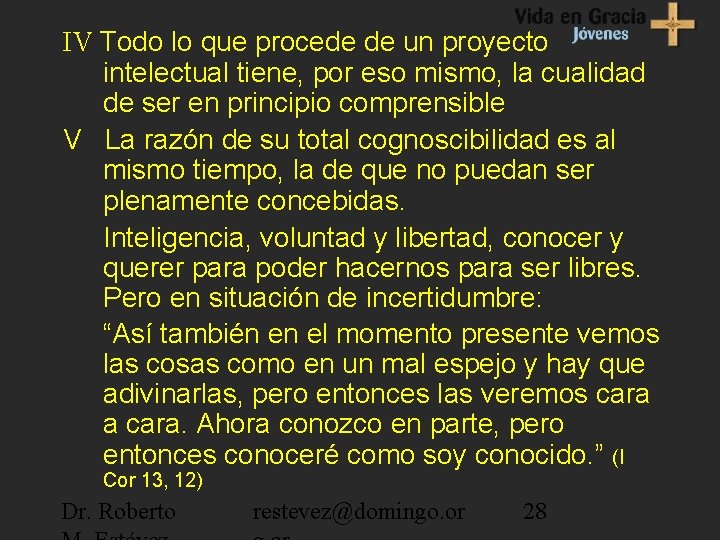 IV Todo lo que procede de un proyecto intelectual tiene, por eso mismo, la