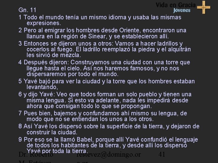 Gn. 11 1 Todo el mundo tenía un mismo idioma y usaba las mismas