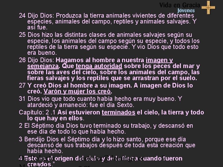 24 Dijo Dios: Produzca la tierra animales vivientes de diferentes especies, animales del campo,