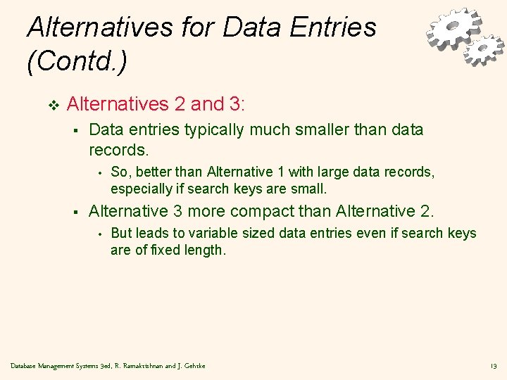 Alternatives for Data Entries (Contd. ) v Alternatives 2 and 3: § Data entries
