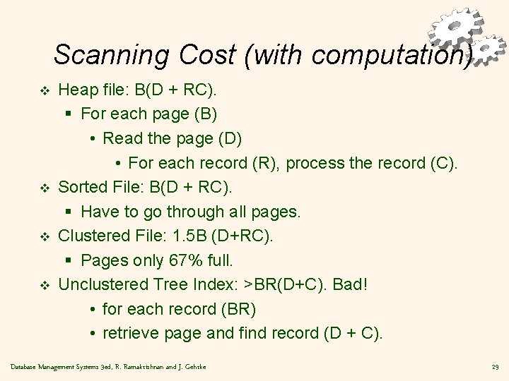 Scanning Cost (with computation) v v Heap file: B(D + RC). § For each