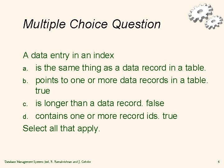Multiple Choice Question A data entry in an index a. is the same thing