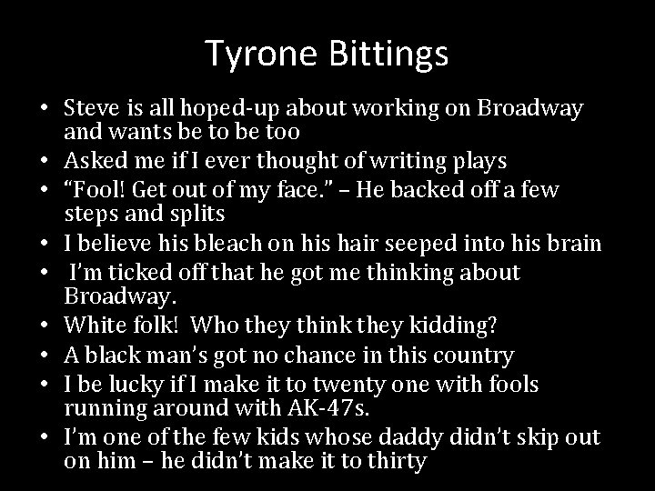 Tyrone Bittings • Steve is all hoped-up about working on Broadway and wants be