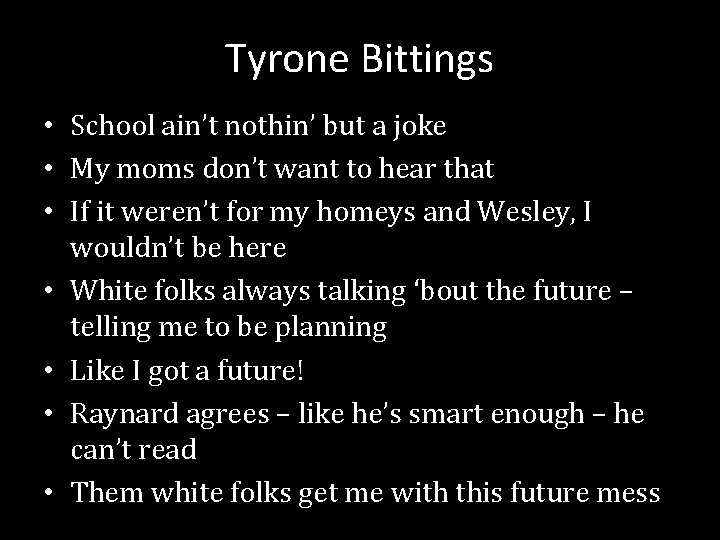 Tyrone Bittings • School ain’t nothin’ but a joke • My moms don’t want
