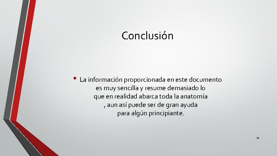 Conclusión • La información proporcionada en este documento es muy sencilla y resume demasiado