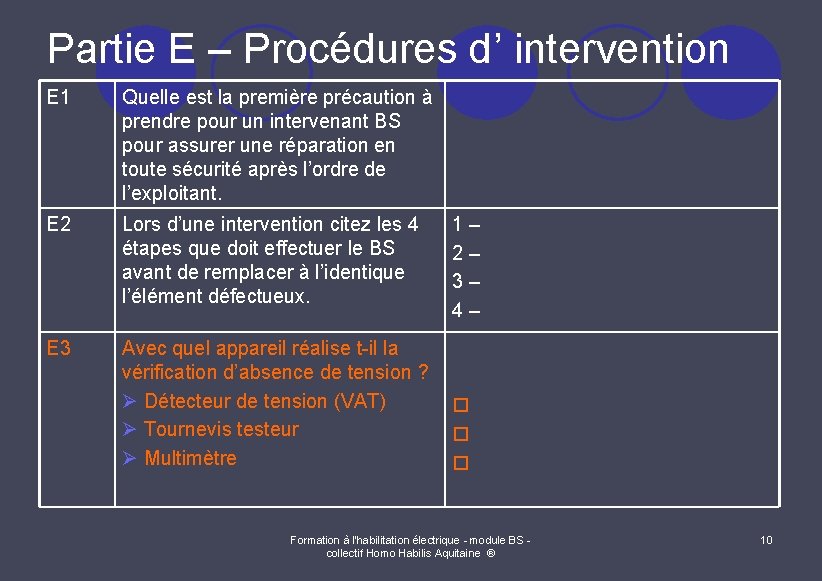 Partie E – Procédures d’ intervention E 1 Quelle est la première précaution à