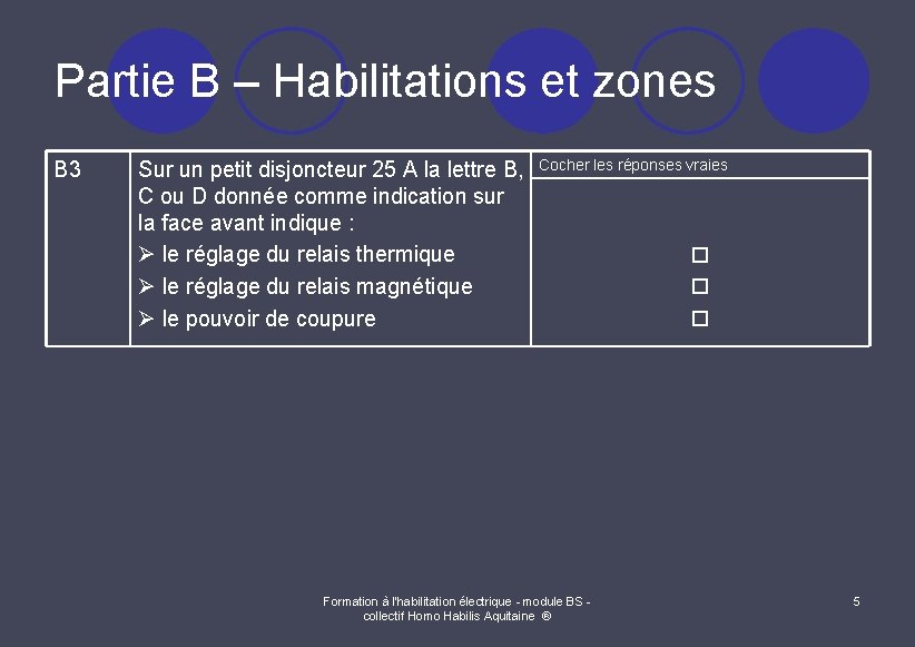 Partie B – Habilitations et zones B 3 Sur un petit disjoncteur 25 A