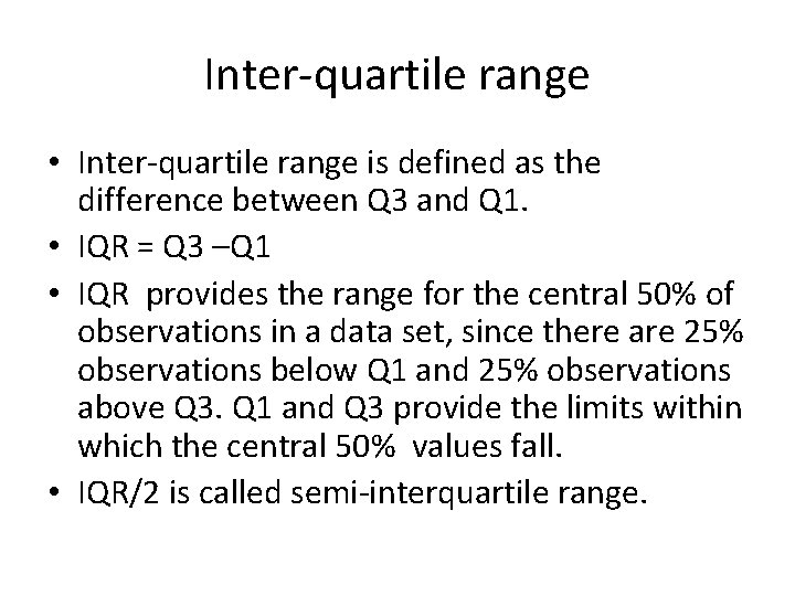 Inter-quartile range • Inter-quartile range is defined as the difference between Q 3 and