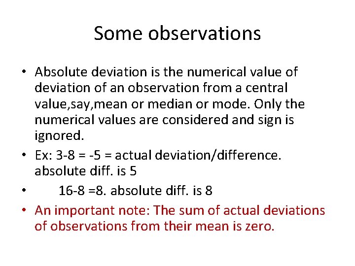 Some observations • Absolute deviation is the numerical value of deviation of an observation