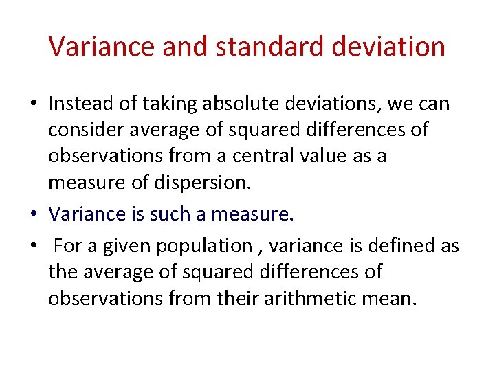 Variance and standard deviation • Instead of taking absolute deviations, we can consider average