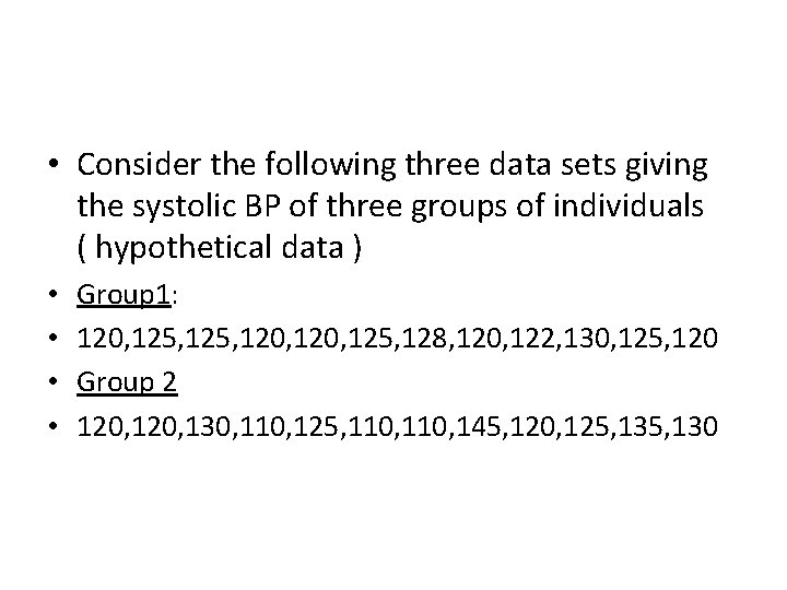  • Consider the following three data sets giving the systolic BP of three