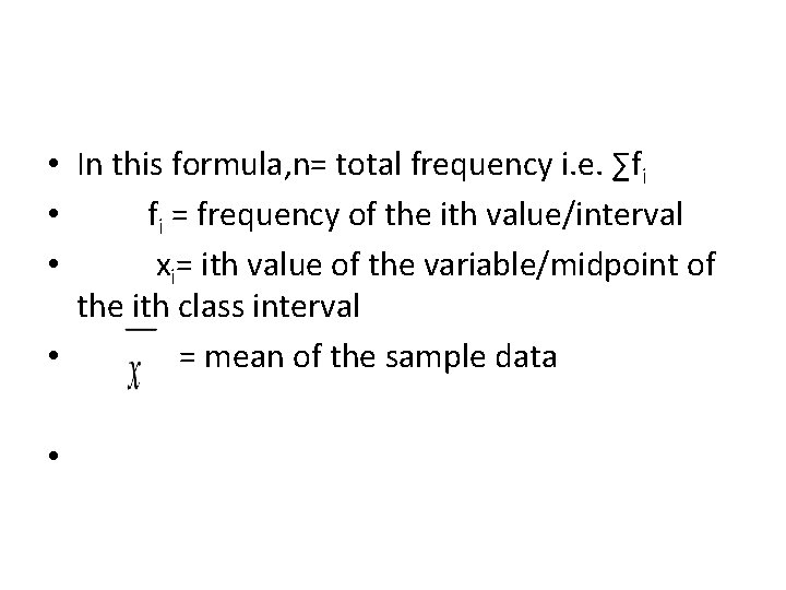  • In this formula, n= total frequency i. e. ∑fi • fi =