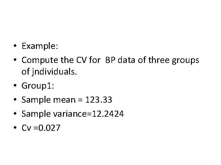  • Example: • Compute the CV for BP data of three groups of