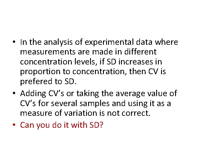  • In the analysis of experimental data where measurements are made in different