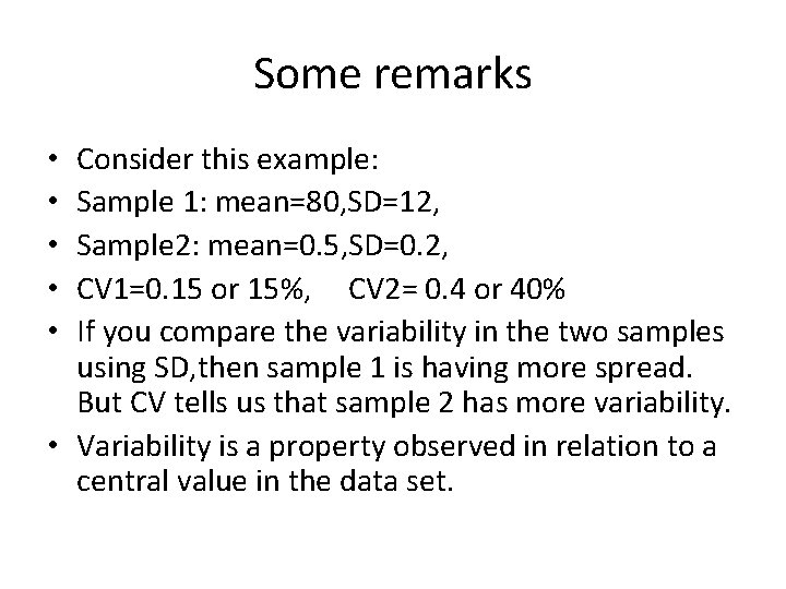 Some remarks Consider this example: Sample 1: mean=80, SD=12, Sample 2: mean=0. 5, SD=0.