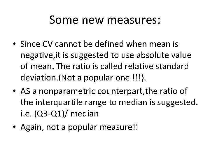 Some new measures: • Since CV cannot be defined when mean is negative, it