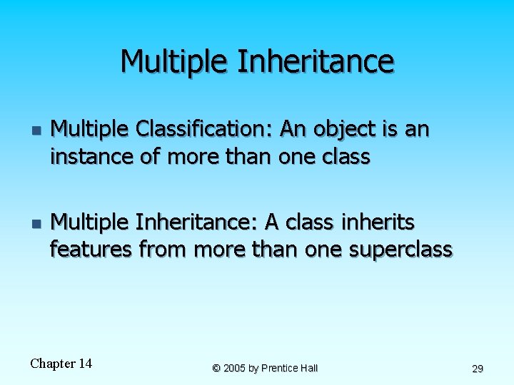 Multiple Inheritance n n Multiple Classification: An object is an instance of more than