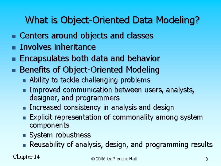 What is Object-Oriented Data Modeling? n n Centers around objects and classes Involves inheritance