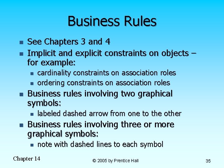 Business Rules n n See Chapters 3 and 4 Implicit and explicit constraints on