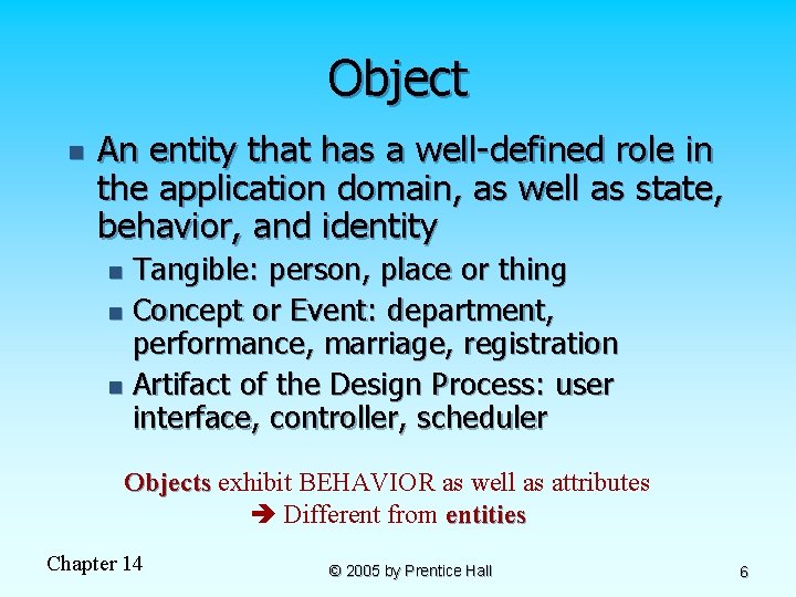 Object n An entity that has a well-defined role in the application domain, as