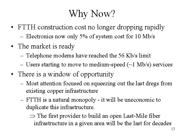 Why Now? • FTTH construction cost no longer dropping rapidly – Electronics now only