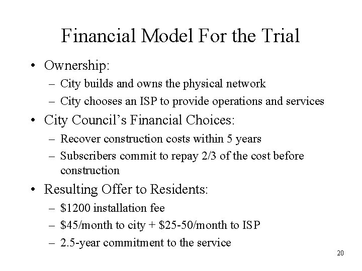 Financial Model For the Trial • Ownership: – City builds and owns the physical