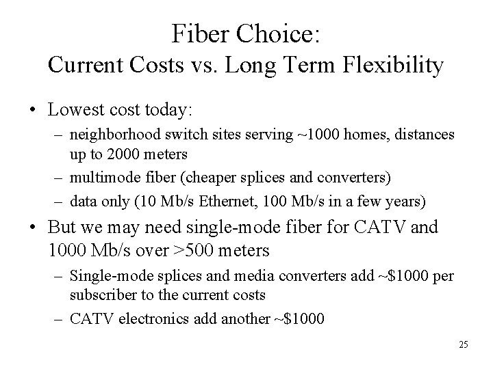 Fiber Choice: Current Costs vs. Long Term Flexibility • Lowest cost today: – neighborhood