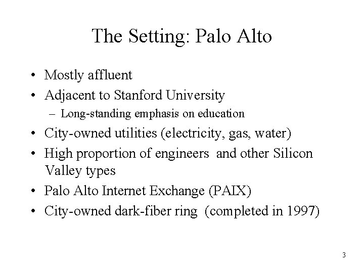 The Setting: Palo Alto • Mostly affluent • Adjacent to Stanford University – Long-standing