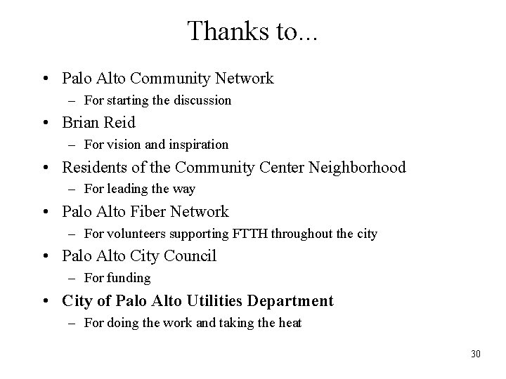 Thanks to. . . • Palo Alto Community Network – For starting the discussion