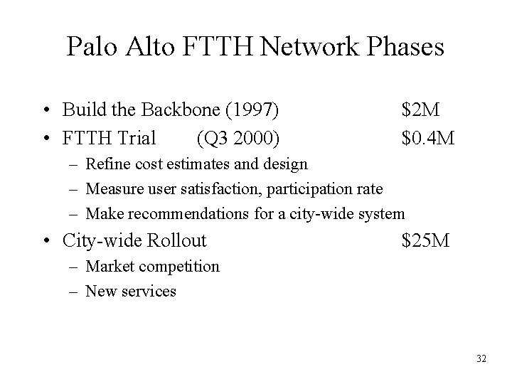 Palo Alto FTTH Network Phases • Build the Backbone (1997) • FTTH Trial (Q
