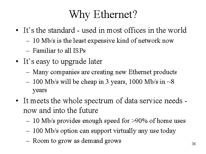 Why Ethernet? • It’s the standard - used in most offices in the world