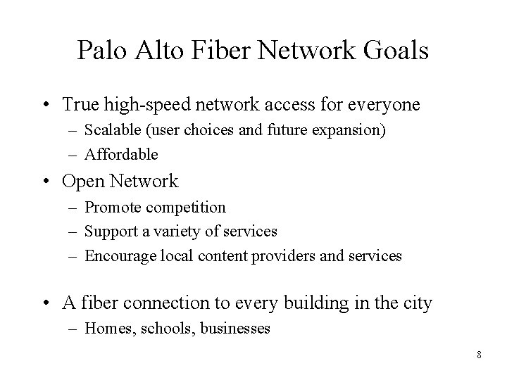 Palo Alto Fiber Network Goals • True high-speed network access for everyone – Scalable