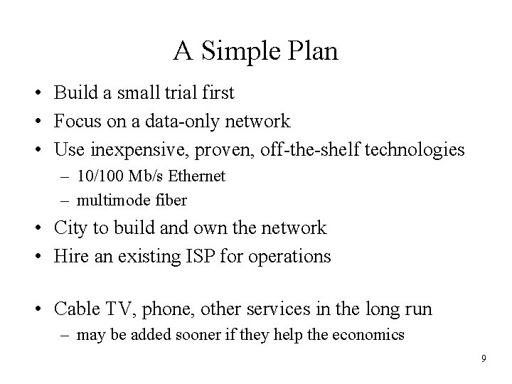 A Simple Plan • Build a small trial first • Focus on a data-only