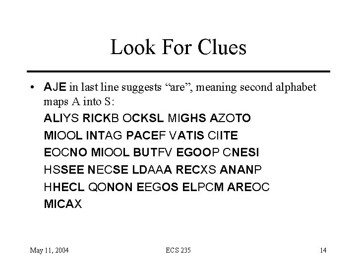 Look For Clues • AJE in last line suggests “are”, meaning second alphabet maps