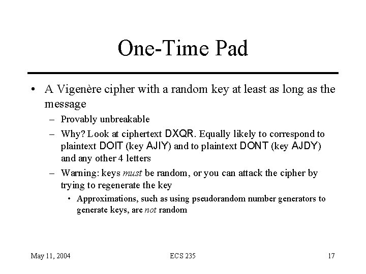 One-Time Pad • A Vigenère cipher with a random key at least as long