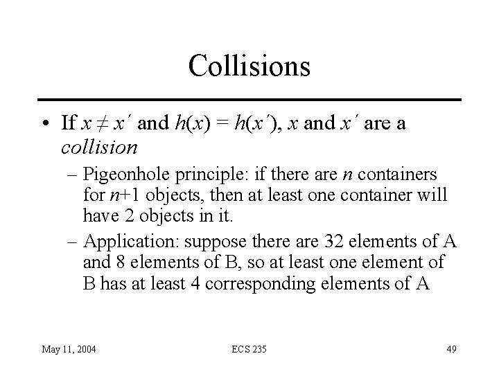 Collisions • If x ≠ x´ and h(x) = h(x´), x and x´ are