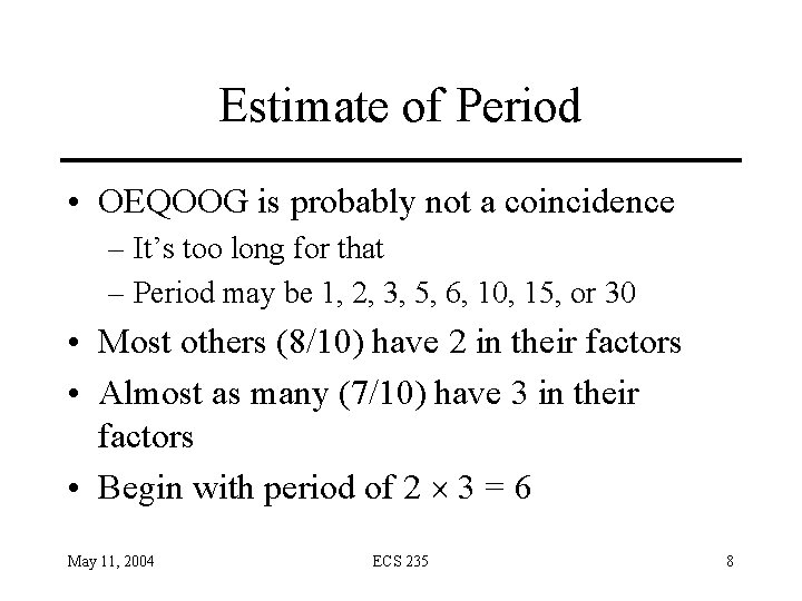 Estimate of Period • OEQOOG is probably not a coincidence – It’s too long