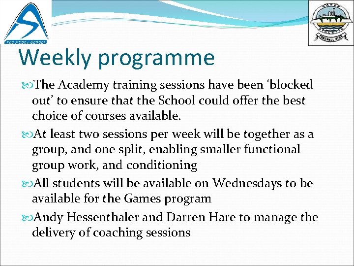 Weekly programme The Academy training sessions have been ‘blocked out’ to ensure that the