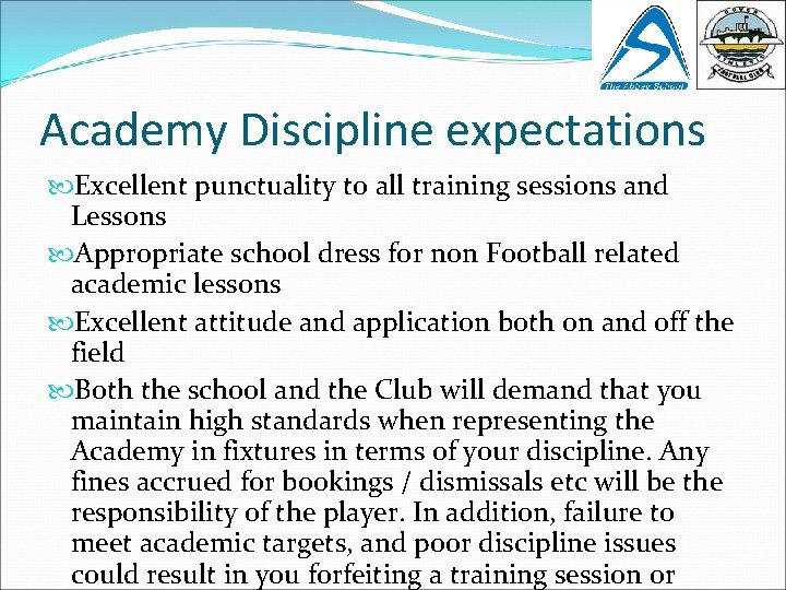 Academy Discipline expectations Excellent punctuality to all training sessions and Lessons Appropriate school dress