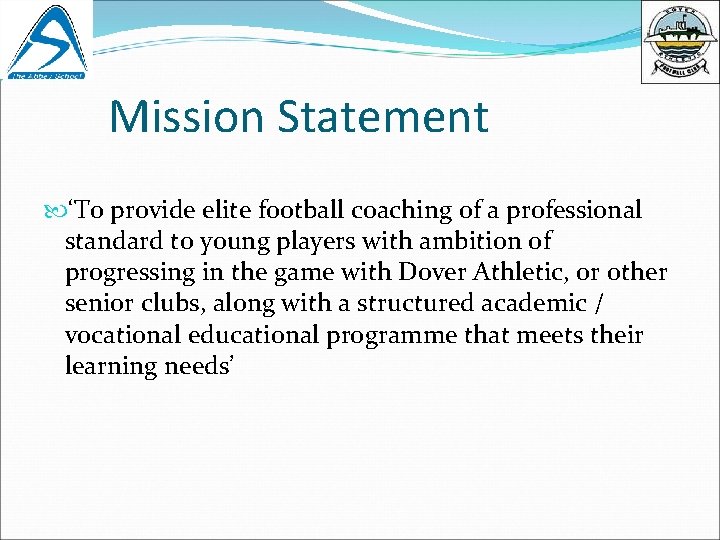 Mission Statement ‘To provide elite football coaching of a professional standard to young players
