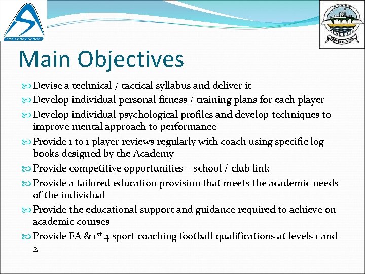 Main Objectives Devise a technical / tactical syllabus and deliver it Develop individual personal