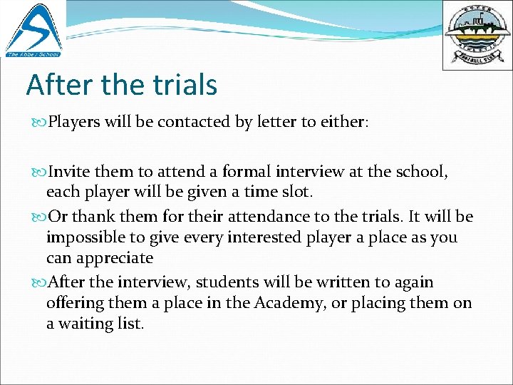 After the trials Players will be contacted by letter to either: Invite them to