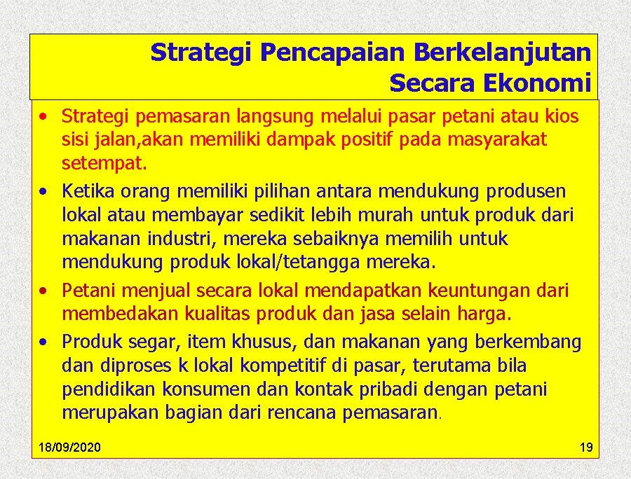 Strategi Pencapaian Berkelanjutan Secara Ekonomi • Strategi pemasaran langsung melalui pasar petani atau kios