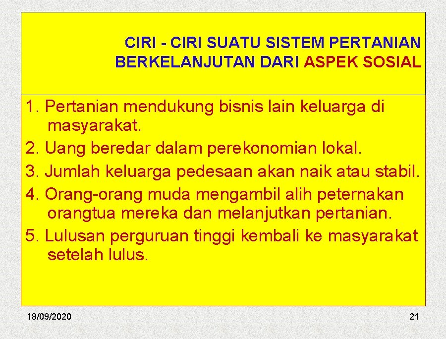 CIRI - CIRI SUATU SISTEM PERTANIAN BERKELANJUTAN DARI ASPEK SOSIAL 1. Pertanian mendukung bisnis