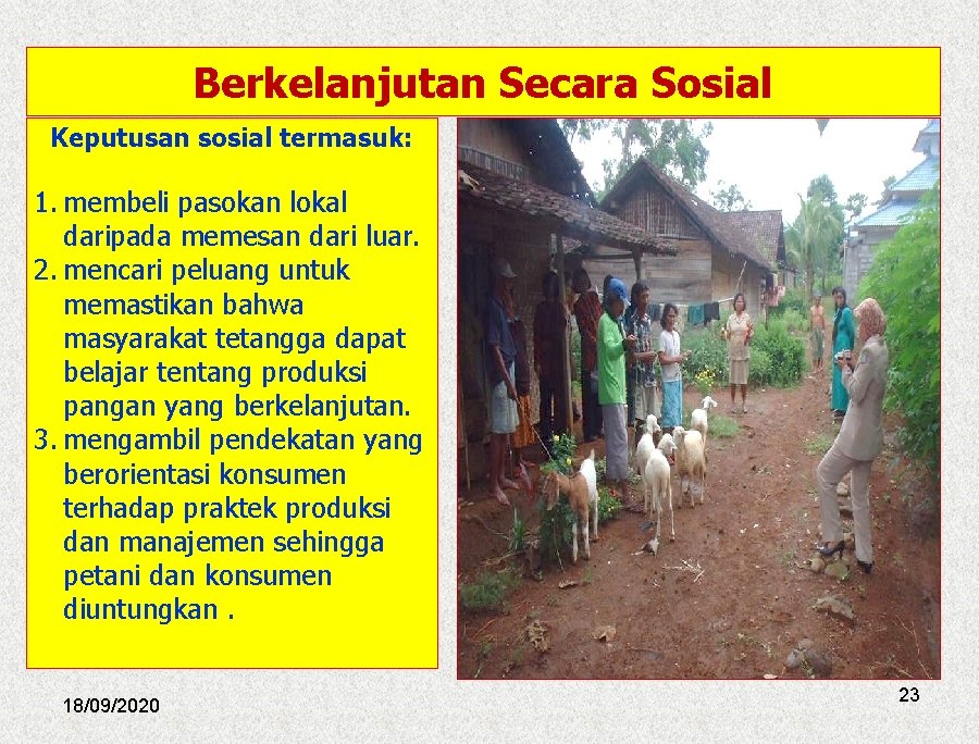 Berkelanjutan Secara Sosial Keputusan sosial termasuk: 1. membeli pasokan lokal daripada memesan dari luar.