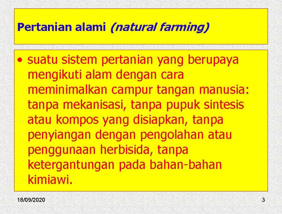 Pertanian alami (natural farming) • suatu sistem pertanian yang berupaya mengikuti alam dengan cara