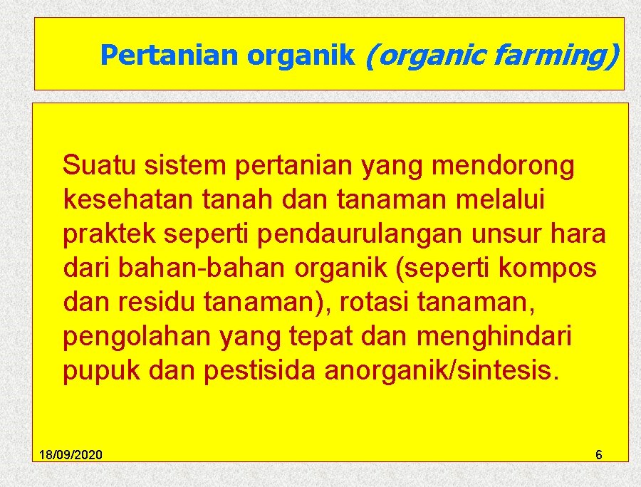 Pertanian organik (organic farming) Suatu sistem pertanian yang mendorong kesehatan tanah dan tanaman melalui